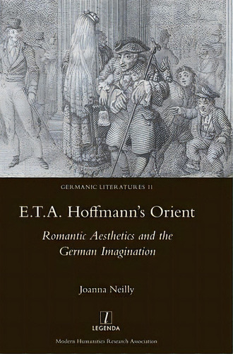 E.t.a. Hoffmann's Orient: Romantic Aesthetics And The German Imagination, De Joanna Neilly. Editorial Taylor Francis Ltd, Tapa Dura En Inglés