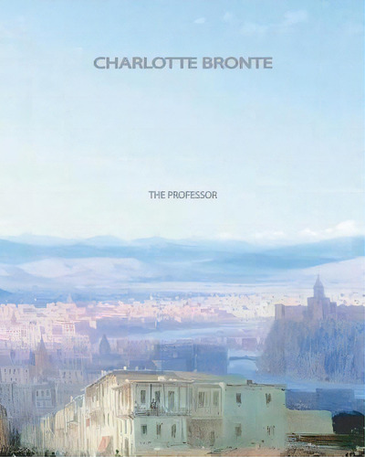The Professor, De Brontë, Charlotte. Editorial Createspace, Tapa Blanda En Inglés
