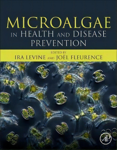 Microalgae In Health And Disease Prevention, De Ira Levine. Editorial Elsevier Science Publishing Co Inc, Tapa Blanda En Inglés