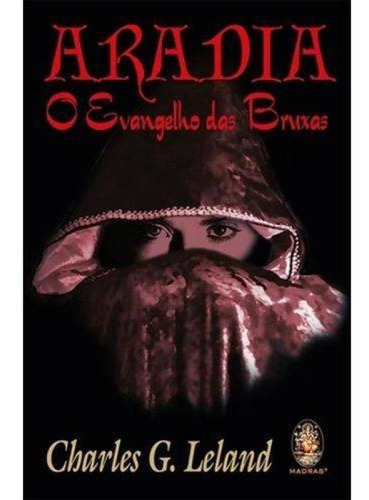 Aradia: O Evangelho Das Bruxas, De Leland, Charles Godfrey. Editora Madras, Capa Mole Em Português