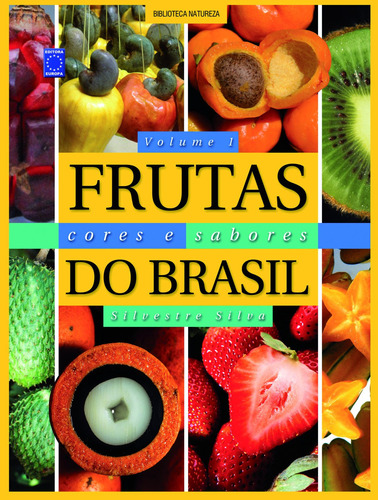 Frutas, Cores e Sabores do Brasil - Volume 1, de Silva, Silvestre. Editora Europa Ltda., capa mole em português, 2012