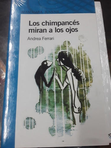Los Chimpancés Miran A Los Ojos - Andrea Ferrari - Alfaguara
