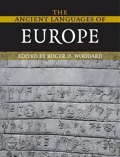 The Ancient Languages Of Europe, De Roger D. Woodard. Editorial Cambridge University Press, Tapa Blanda En Inglés
