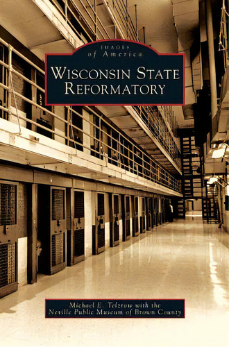 Wisconsin State Reformatory, De Telzrow, Michael E.. Editorial Arcadia Lib Ed, Tapa Dura En Inglés
