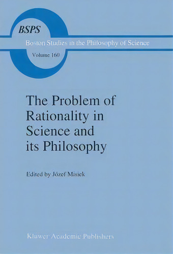 The Problem Of Rationality In Science And Its Philosophy, De Jozef Misiek. Editorial Springer, Tapa Dura En Inglés