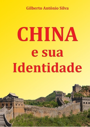 China E Sua Identidade, De Gilberto Antônio Silva. Série Não Aplicável, Vol. 1. Editora Clube De Autores, Capa Mole, Edição 1 Em Português, 2014