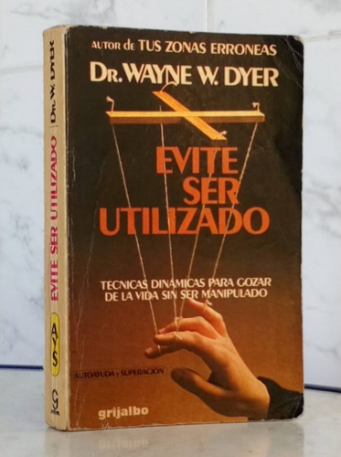 Evite Ser Utilizado Wayne Dyer Autoayuda Superación Grijalbo