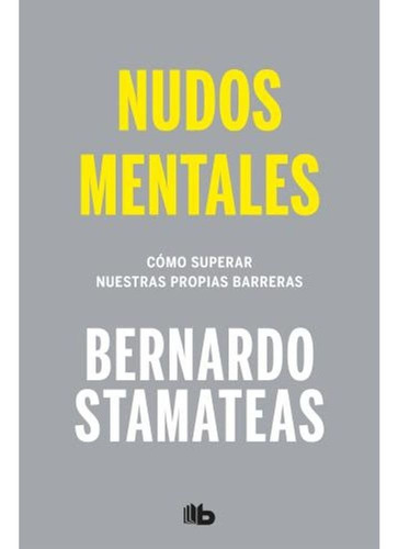 Nudos mentales, de Bernardo Stamateas. Editorial B de Bolsillo, tapa blanda en español, 2022