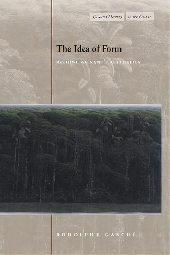 The Idea Of Form, De Rodolphe Gasche. Editorial Stanford University Press, Tapa Blanda En Inglés