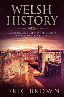 Libro Welsh History : A Concise Overview Of The History O...