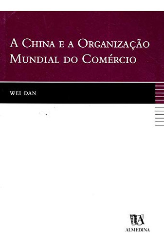 Libro A China E A Organizaço Mundial Do Comércio De Wei Dan