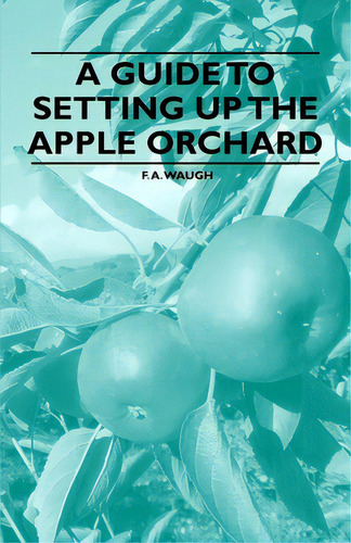 A Guide To Setting Up The Apple Orchard, De Waugh, F. A.. Editorial Domville Fife Pr, Tapa Blanda En Inglés