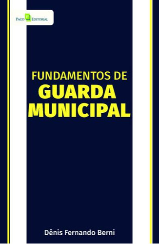 Fundamentos De Guarda Municipal, De Berni, Dênis Fernando. Editora Paco Editorial, Capa Mole Em Português, 2022