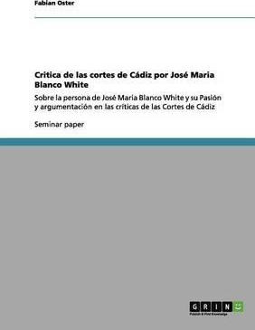 Libro Critica De Las Cortes De Cadiz Por Jose Maria Blanc...