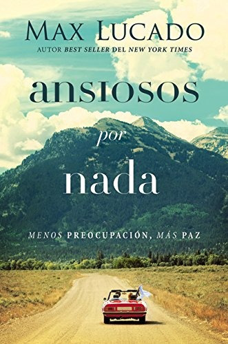 Libro : Ansiosos Por Nada: Menos Preocupacion, Mas Paz  -...