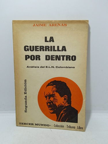 La Guerrilla Por Dentro - Jaime Arenas - Eln - Colombia 