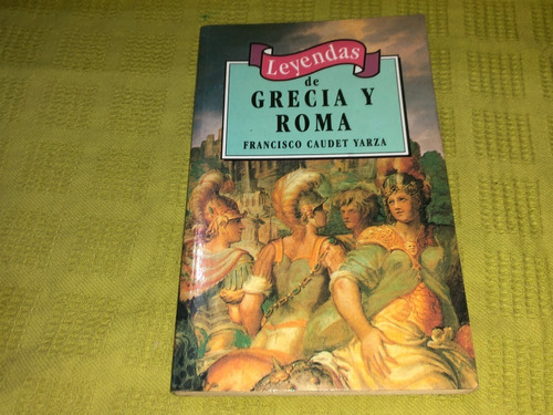 Leyendas De Grecia Y Roma - Francisco Caudet Yarza