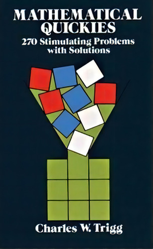 Mathematical Quickies, De C. W. Trigg. Editorial Dover Publications Inc, Tapa Blanda En Inglés