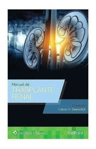 Libro - Manual De Trasplante Renal Danovitch 6ed Nuevo!