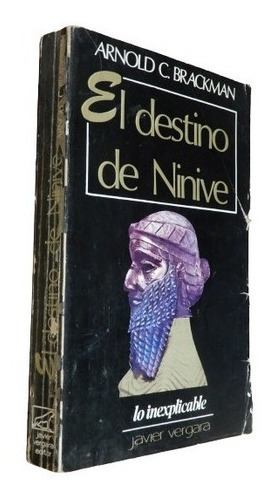 El Destino De Ninive. Arnold C. Brackman. Javier Vergar&-.