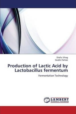 Libro Production Of Lactic Acid By Lactobacillus Fermentu...