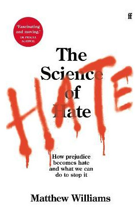 Libro The Science Of Hate : How Prejudice Becomes Hate An...