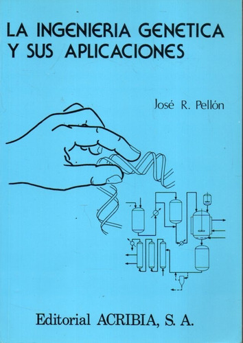 La Ingenieria Genetica Y Sus Aplicaciones Jose R Pellon 
