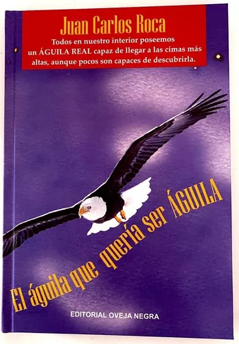 El Aguila Que Queria Ser Aguila - Juan Carlos Roca | Cuotas sin interés