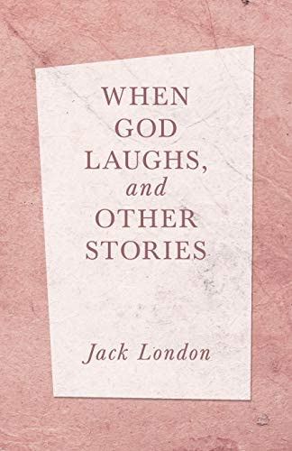 When God Laughs, And Other Stories, De London, Jack. Editorial Read & Co. Books, Tapa Blanda En Inglés
