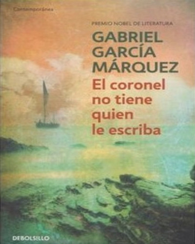 Coronel No Tiene Quien Le Escriba - Gabriel García Márquez