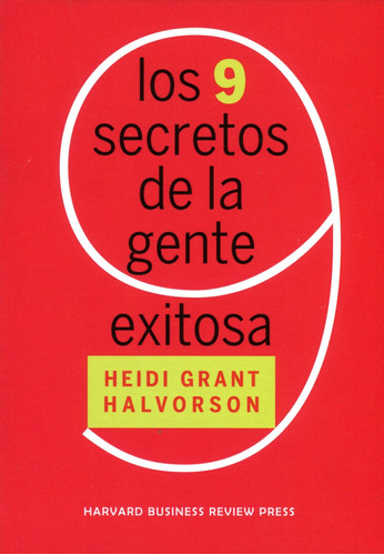 Los 9 Secretos De La Gente Exitosa - Heidi Grant Halvorson