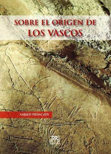 Sobre El Origen De Los Vascos, De Peñalver Iribarren, Xabier. Editorial Txertoa, Tapa Blanda En Español