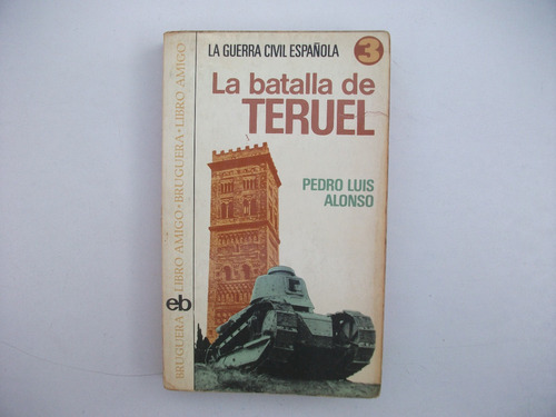 La Batalla De Teruel - Guerra Civil Española - Pedro Alonso