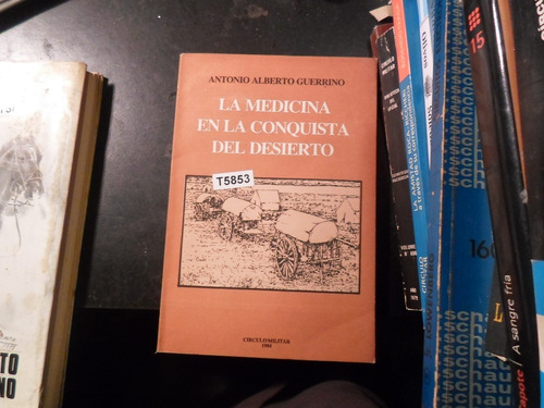 La Medicina En La Conquista Del Desierto | Alberto Guerrino