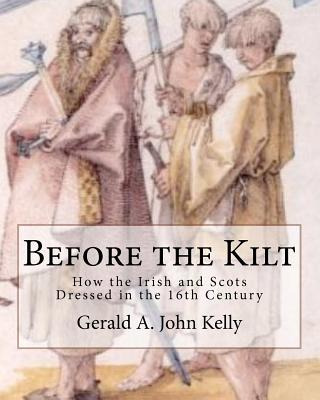 Libro Before The Kilt: How The Irish And Scots Dressed In...