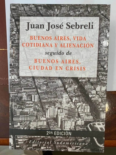 Buenos Aires Vida Cotidiana Y Alienación - Juan José Sebreli