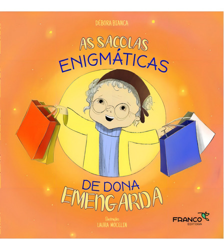 As Sacolas Enigmáticas De Dona Emengarda, De Bianca, Débora. Editorial Franco, Capa Mole, Edição 2024-04-11 00:00:00 Em Português