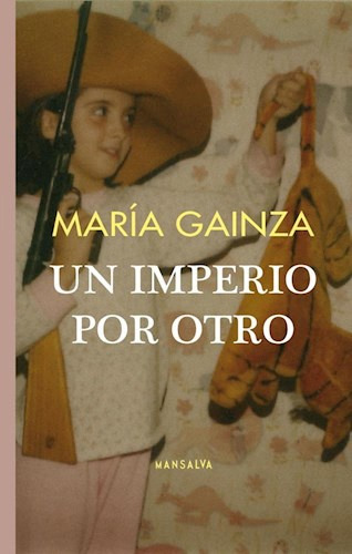 Un Imperio Por Otro - Maria Gainza