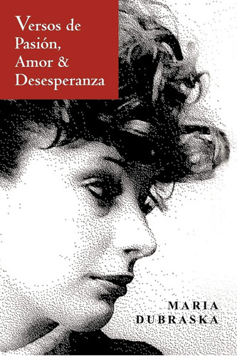 Libro: Versos De Pasión, Amor & Desesperanza (spanish Editio