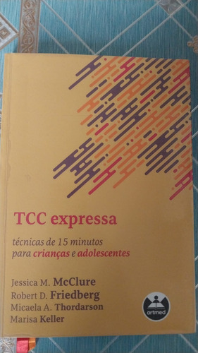 Tcc Expressa: Técnicas De 15 Minutos Para Crianças E Adolescentes, De Mcclure, Jessica M.. Editorial Artmed, Capa Mole Em Português, 2021. Ótimo Estado, Sem Riscos, Sem Rasuras, Folhas Branquinhas. (Usado)