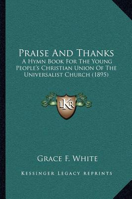 Libro Praise And Thanks: A Hymn Book For The Young People...