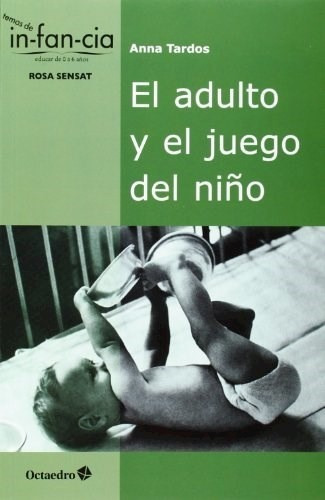 El Adulto Y El Juego Del Niño, De Tardos Anna., Vol. Abc. Editorial Editorial Octaedro, Tapa Blanda En Español, 1