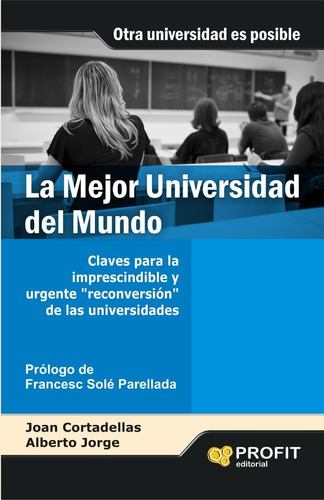 La Mejor Universidad Del Mundo, De Alberto Jorge, Joan Cortadellas. Editorial Profit, Tapa Blanda En Español