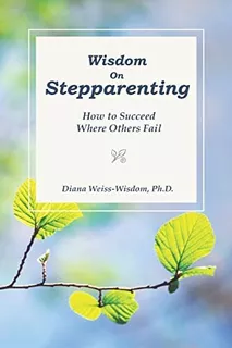 Wisdom On Step-parenting: How To Succeed Where Others Fail, De Weiss-wisdom Ph.d., Diana. Editorial Createspace Independent Publishing Platform, Tapa Blanda En Inglés