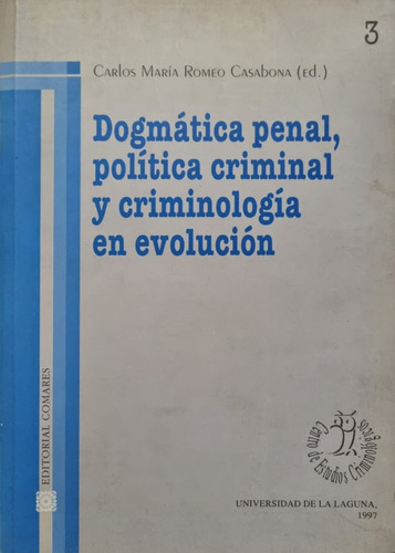 Dogmática Penal, Política Crim. Y Criminología En Evolución.