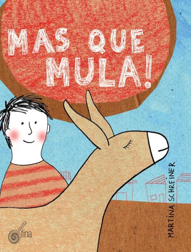Mas Que Mula!: Mas Que Mula!, De Schreiner, Martina. Editora Escrita Fina, Capa Mole, Edição 1 Em Português, 2013