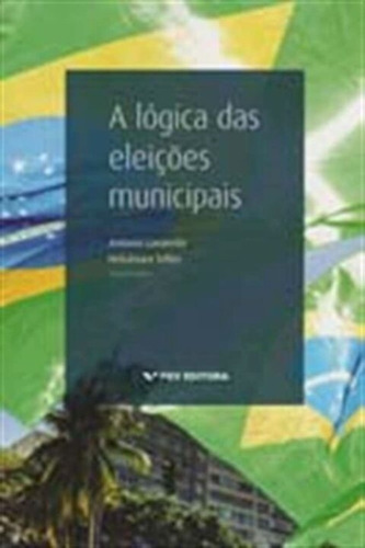 Lógica Das Eleições Municipais, A, De Lavareda, Antonio / Telles, Helcimara. Editora Fgv, Capa Mole Em Português