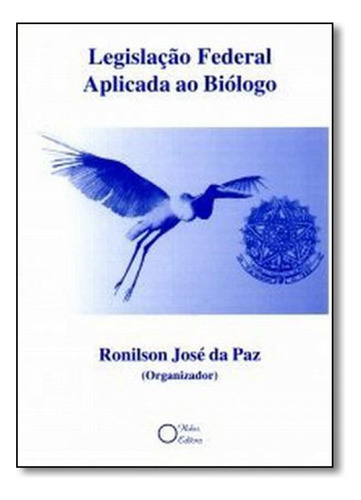 Legislação Federal Aplicada ao Biólogo, de Ronilson José da Paz. Editora Holos, capa mole em português