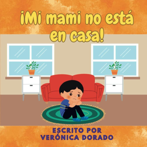 Libro: ¡mi Mami No Está En Casa! (spanish Edition)