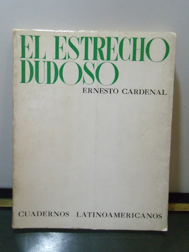 Adp El Estrecho Dudoso Ernesto Cardenal / 1972 Bs As